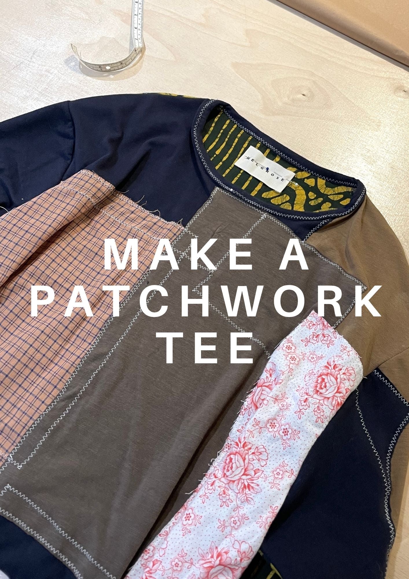 Make a Patchwork Tee : Confident Beginner and up: March 3, 10, 17, 24