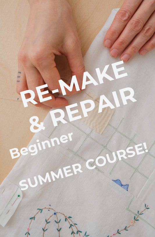Beginner: Remake & Repair - Summer Daytime Workshop: Tue/Wed - July 15,16